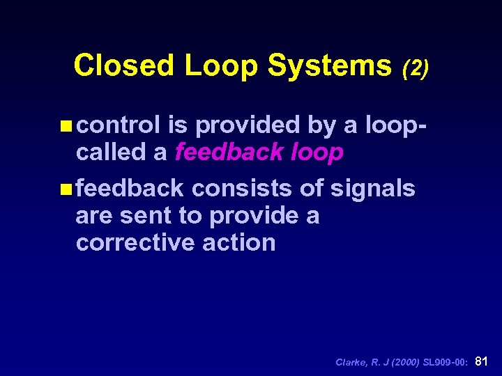Closed Loop Systems (2) n control is provided by a loopcalled a feedback loop