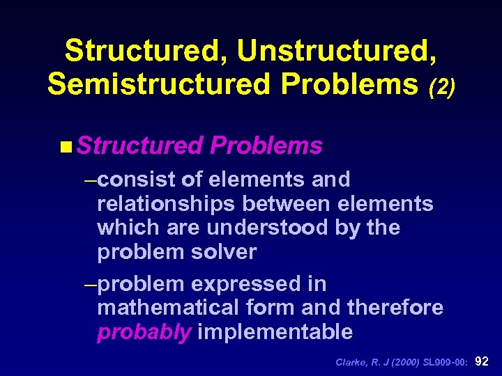 Structured, Unstructured, Semistructured Problems (2) n Structured Problems –consist of elements and relationships between