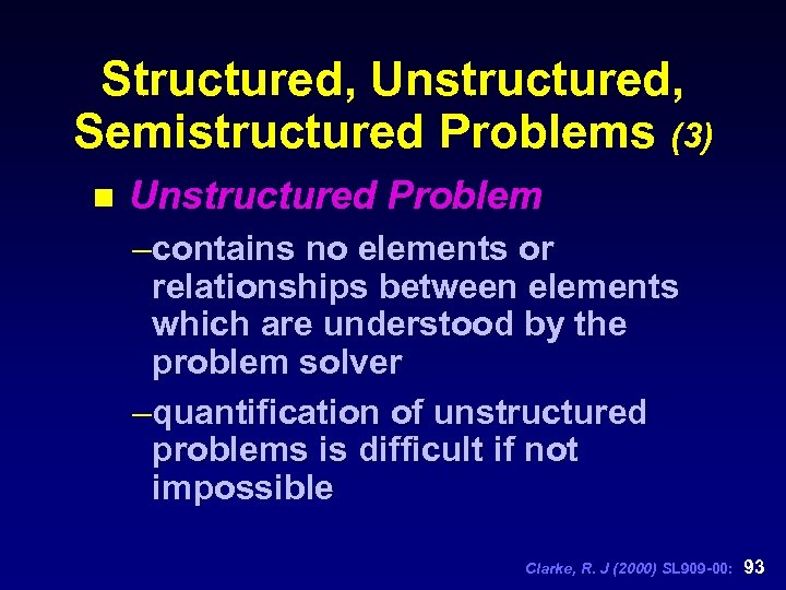 Structured, Unstructured, Semistructured Problems (3) n Unstructured Problem –contains no elements or relationships between