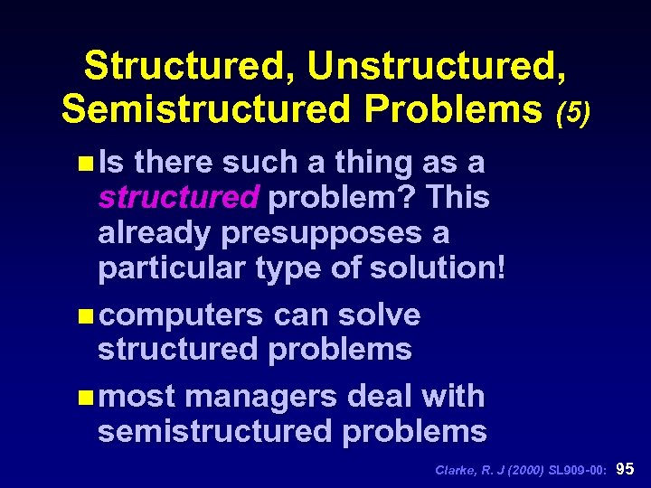 Structured, Unstructured, Semistructured Problems (5) n Is there such a thing as a structured