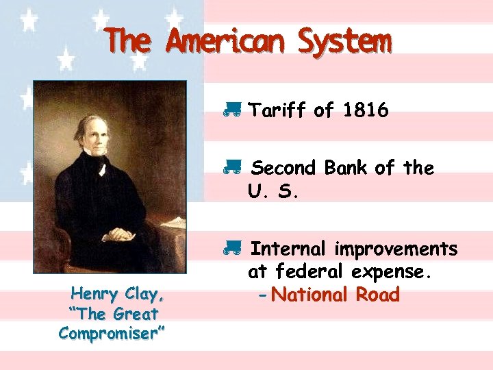 The American System p Tariff of 1816 p Second Bank of the U. S.