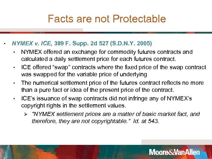 Facts are not Protectable • NYMEX v. ICE, 389 F. Supp. 2 d 527