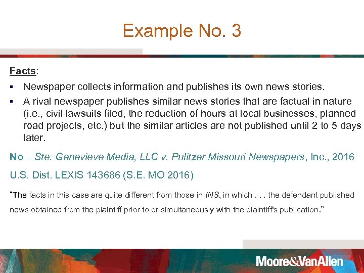 Example No. 3 Facts: Newspaper collects information and publishes its own news stories. §