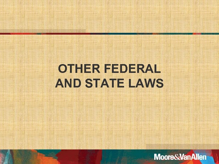 OTHER FEDERAL AND STATE LAWS 
