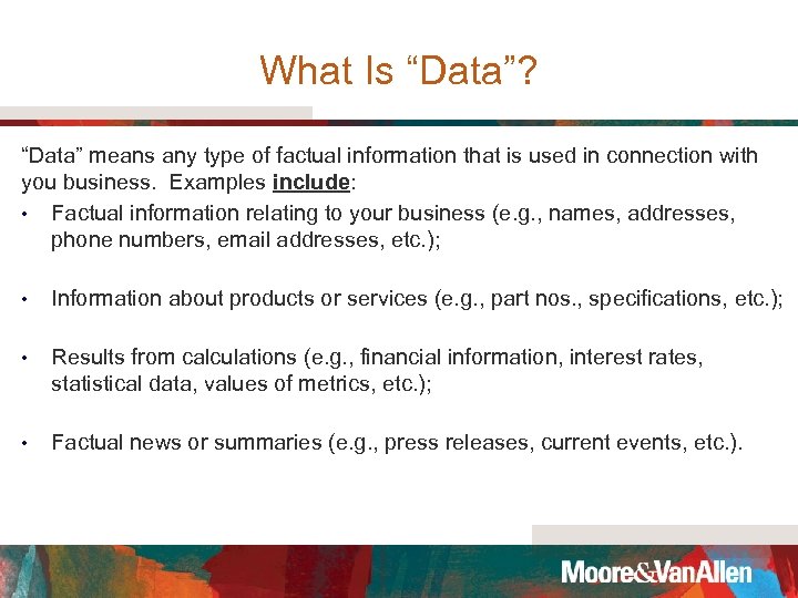 What Is “Data”? “Data” means any type of factual information that is used in