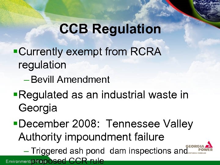 CCB Regulation § Currently exempt from RCRA regulation – Bevill Amendment § Regulated as