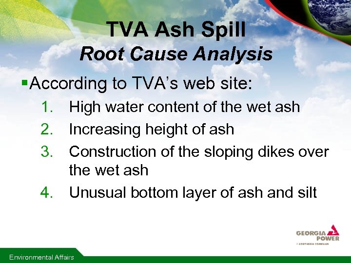 TVA Ash Spill Root Cause Analysis § According to TVA’s web site: 1. High
