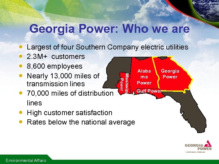 Georgia Power: Who we are Environmental Affairs Mississippi Power Largest of four Southern Company