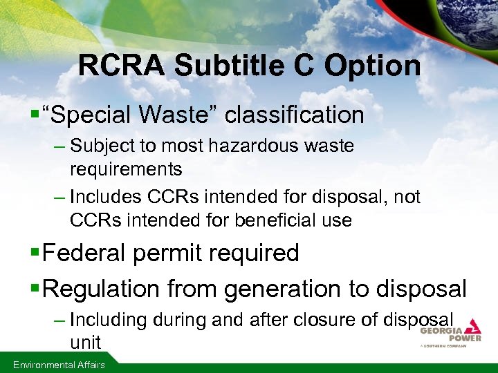 RCRA Subtitle C Option § “Special Waste” classification – Subject to most hazardous waste