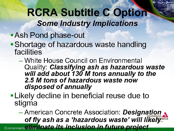 RCRA Subtitle C Option Some Industry Implications § Ash Pond phase-out § Shortage of