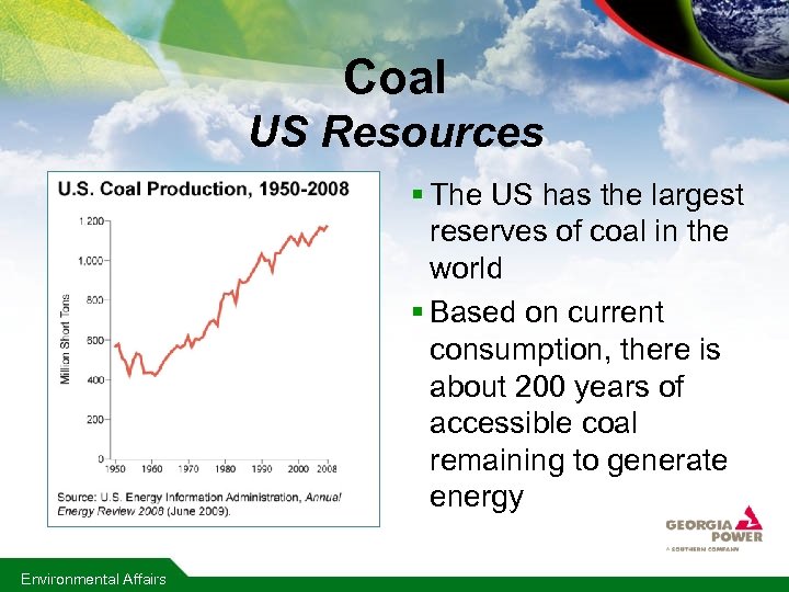 Coal US Resources § The US has the largest reserves of coal in the