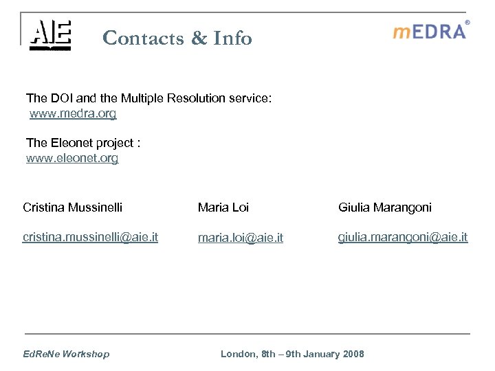 Contacts & Info The DOI and the Multiple Resolution service: www. medra. org The