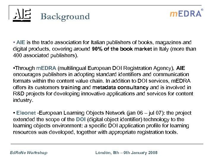 Background • AIE is the trade association for Italian publishers of books, magazines and