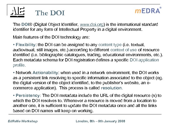 The DOI® (Digital Object Identifier, www. doi. org) is the international standard identifier for