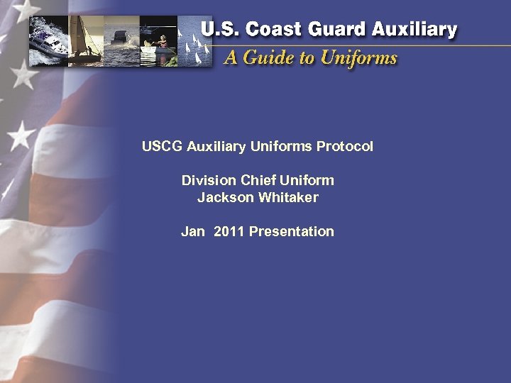 USCG Auxiliary Uniforms Protocol Division Chief Uniform Jackson Whitaker Jan 2011 Presentation 