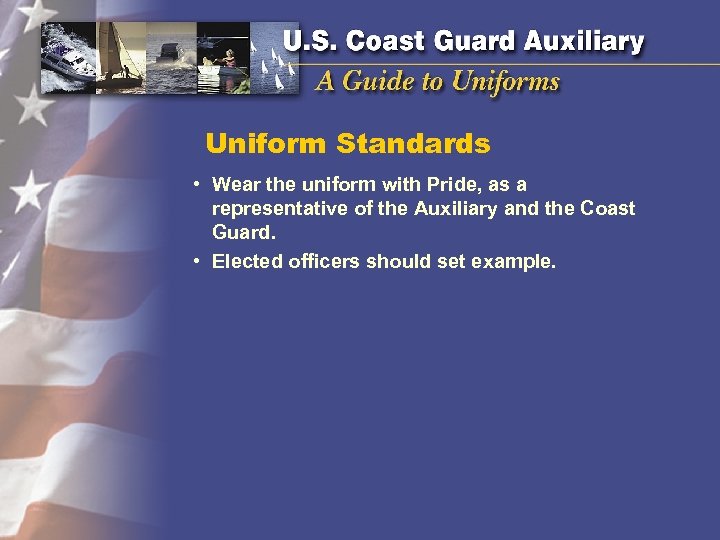 Uniform Standards • Wear the uniform with Pride, as a representative of the Auxiliary