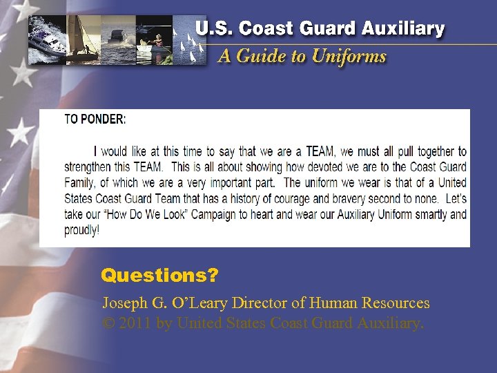 Questions? Joseph G. O’Leary Director of Human Resources © 2011 by United States Coast