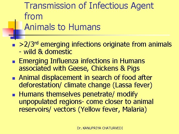 Transmission of Infectious Agent from Animals to Humans n n >2/3 rd emerging infections