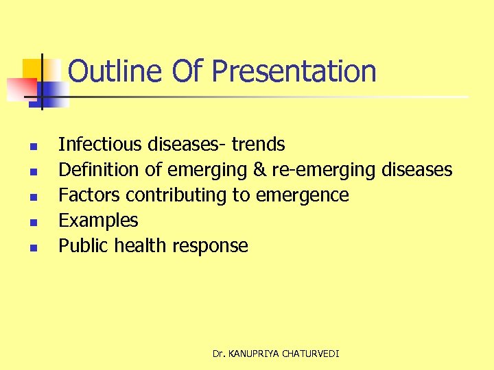 Outline Of Presentation n n Infectious diseases- trends Definition of emerging & re-emerging diseases