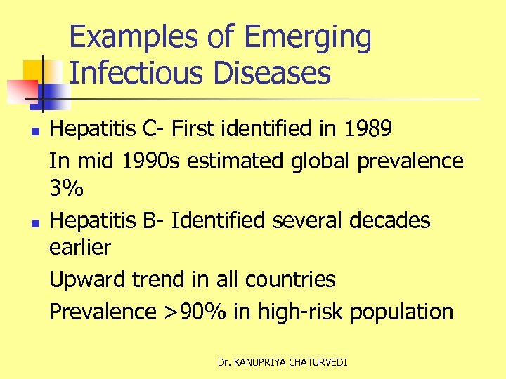 Examples of Emerging Infectious Diseases n n Hepatitis C- First identified in 1989 In