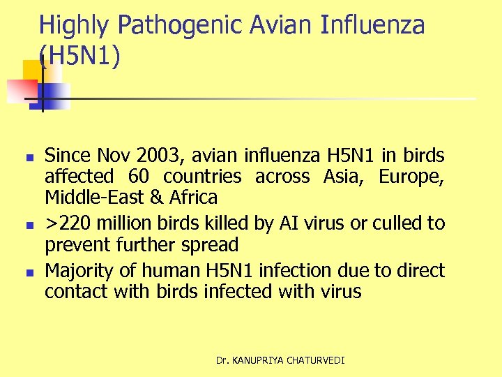 Highly Pathogenic Avian Influenza (H 5 N 1) n n n Since Nov 2003,