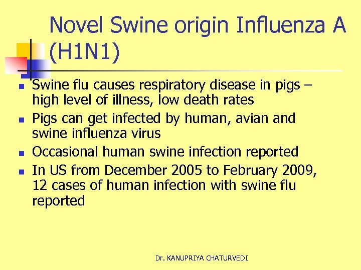 Novel Swine origin Influenza A (H 1 N 1) n n Swine flu causes