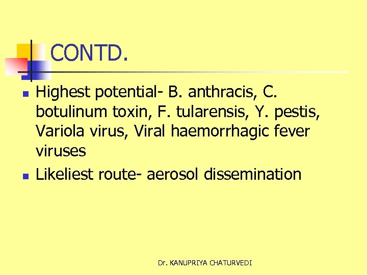 CONTD. n n Highest potential- B. anthracis, C. botulinum toxin, F. tularensis, Y. pestis,