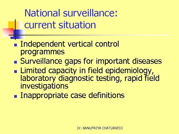 National surveillance: current situation n n Independent vertical control programmes Surveillance gaps for important