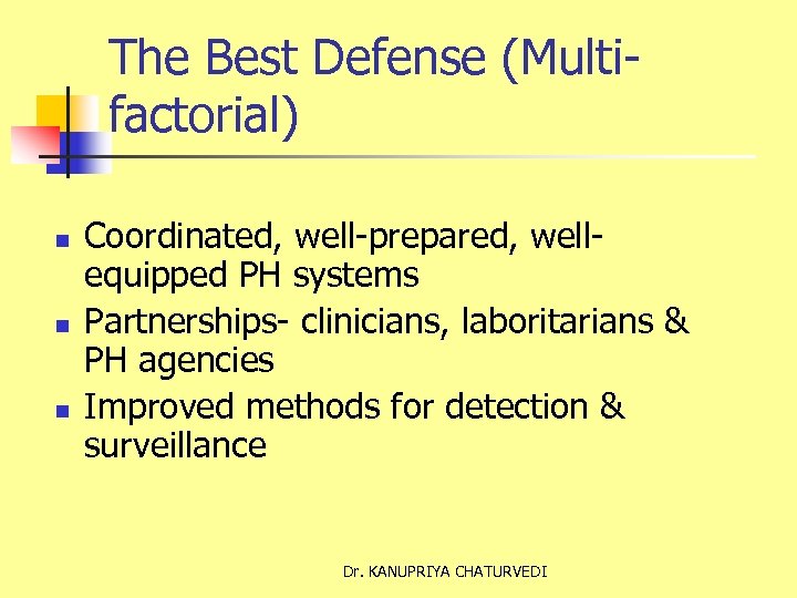 The Best Defense (Multifactorial) n n n Coordinated, well-prepared, wellequipped PH systems Partnerships- clinicians,