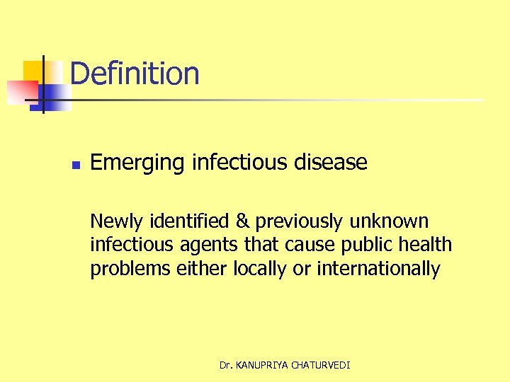 Definition n Emerging infectious disease Newly identified & previously unknown infectious agents that cause