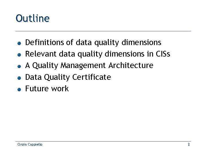 Outline Definitions of data quality dimensions Relevant data quality dimensions in CISs A Quality