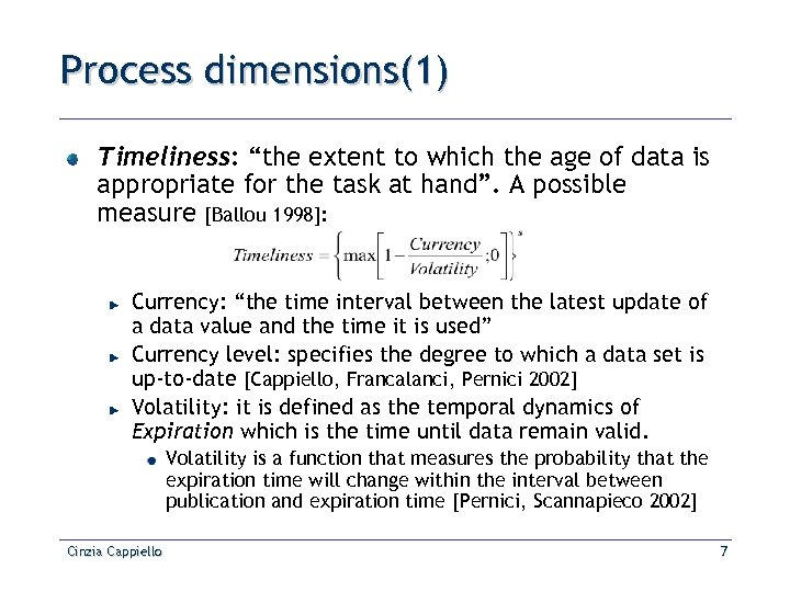 Process dimensions(1) Timeliness: “the extent to which the age of data is appropriate for