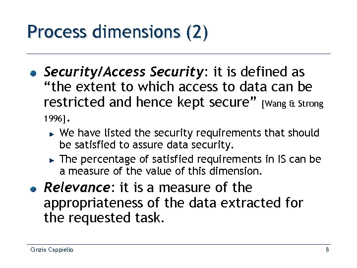Process dimensions (2) Security/Access Security: it is defined as “the extent to which access
