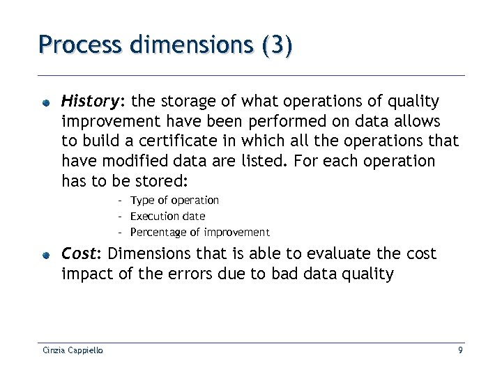 Process dimensions (3) History: the storage of what operations of quality improvement have been