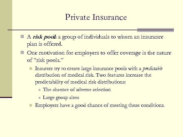 Private Insurance n A risk pool a group of individuals to whom an insurance