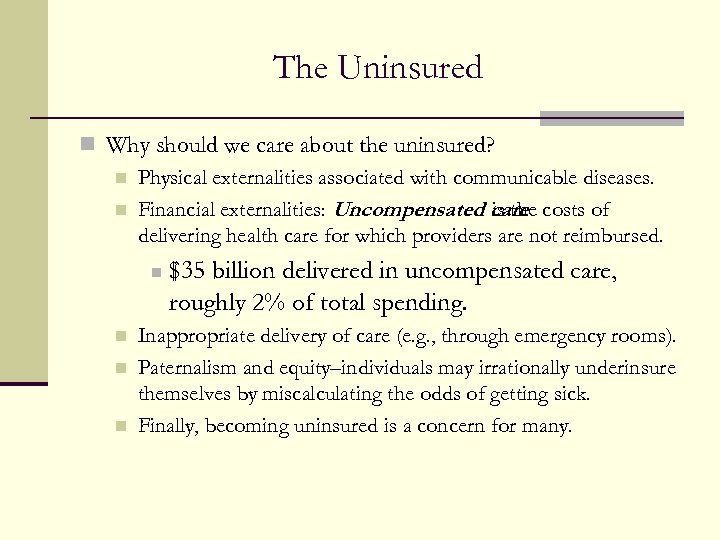 The Uninsured n Why should we care about the uninsured? n Physical externalities associated