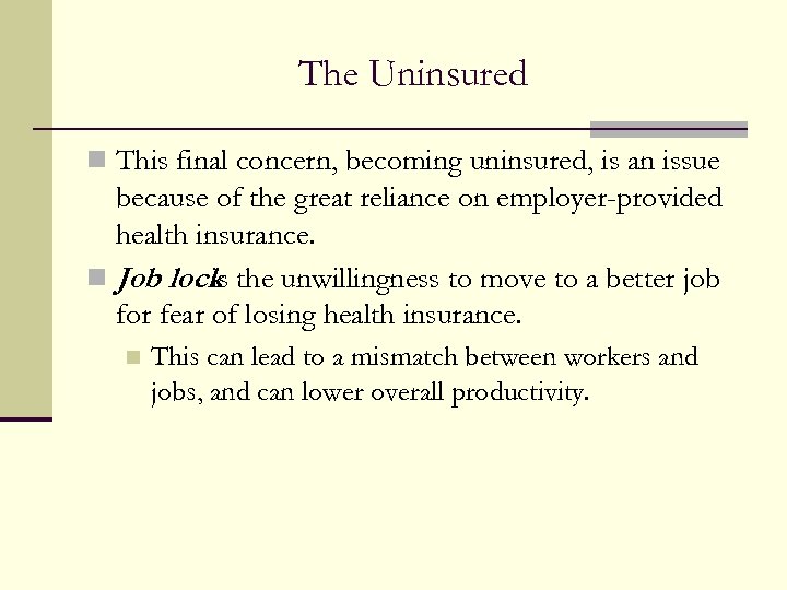 The Uninsured n This final concern, becoming uninsured, is an issue because of the