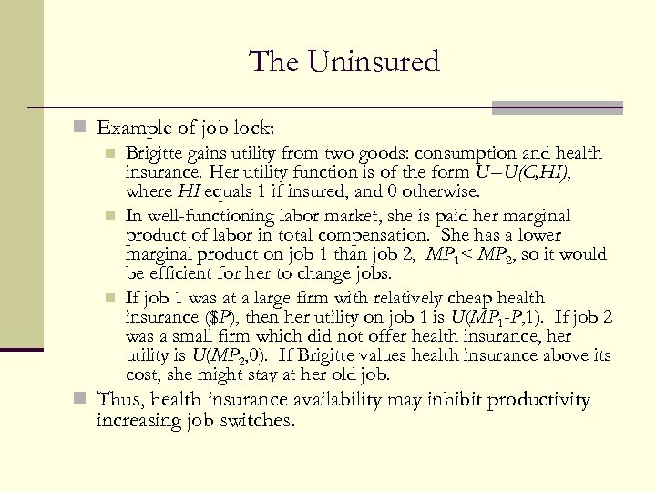The Uninsured n Example of job lock: n Brigitte gains utility from two goods: