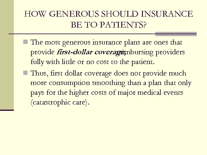 HOW GENEROUS SHOULD INSURANCE BE TO PATIENTS? n The most generous insurance plans are
