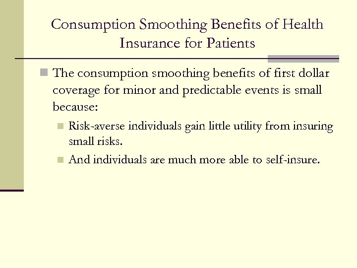 Consumption Smoothing Benefits of Health Insurance for Patients n The consumption smoothing benefits of