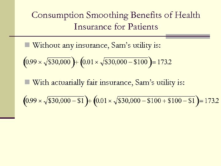 Consumption Smoothing Benefits of Health Insurance for Patients n Without any insurance, Sam’s utility