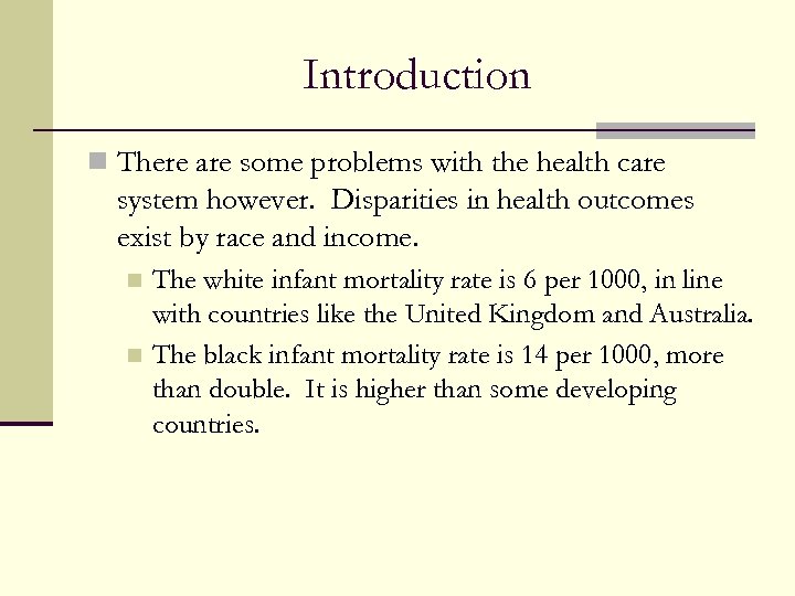 Introduction n There are some problems with the health care system however. Disparities in