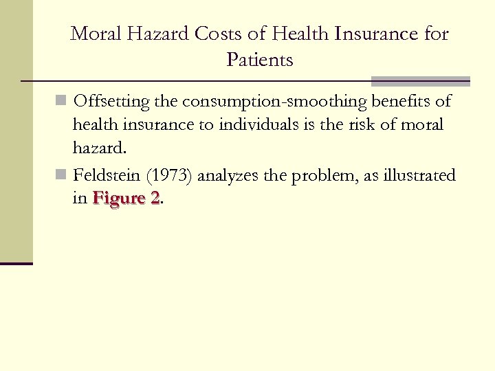 Moral Hazard Costs of Health Insurance for Patients n Offsetting the consumption-smoothing benefits of