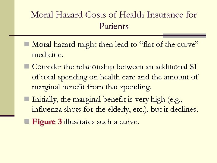 Moral Hazard Costs of Health Insurance for Patients n Moral hazard might then lead
