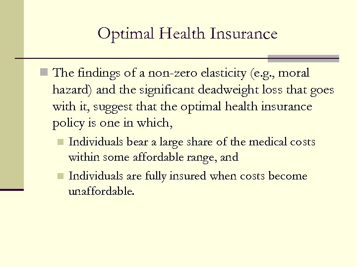 Optimal Health Insurance n The findings of a non-zero elasticity (e. g. , moral