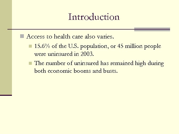 Introduction n Access to health care also varies. n 15. 6% of the U.