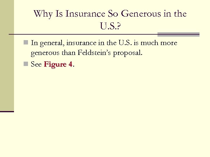 Why Is Insurance So Generous in the U. S. ? n In general, insurance