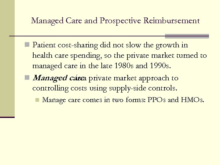 Managed Care and Prospective Reimbursement n Patient cost-sharing did not slow the growth in