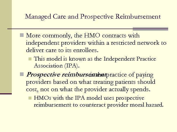 Managed Care and Prospective Reimbursement n More commonly, the HMO contracts with independent providers