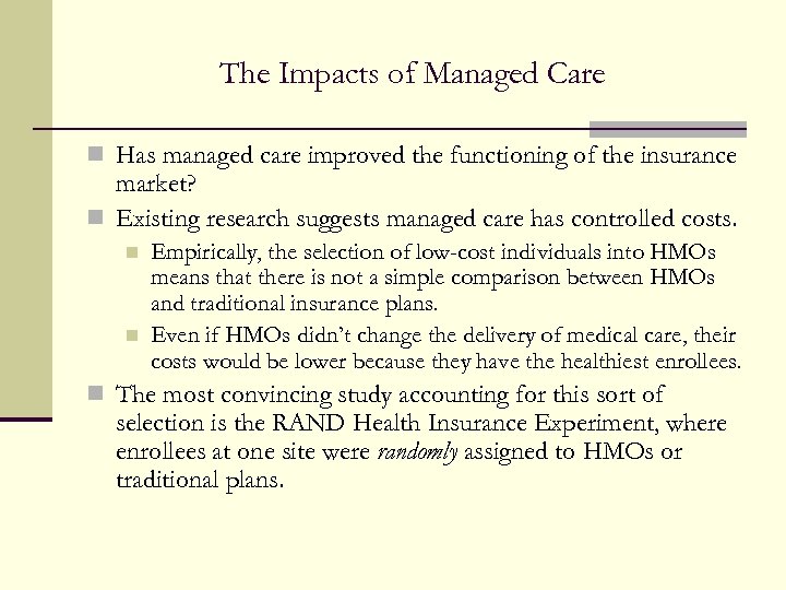 The Impacts of Managed Care n Has managed care improved the functioning of the